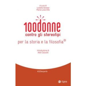 100 DONNE CONTRO GLI STEREOTIPI PER LA STORIA E LA FILOSOFIA