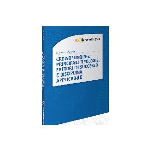 CROWDFUNDING: principali tipologie, fattori di successo e disciplina applicabile