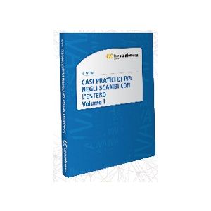 CASI PRATICI DI IVA NEGLI SCAMBI CON L'ESTERO Volume I