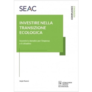 INVESTIRE NELLA TRANSIZIONE ECOLOGICA - Incentivi e benefici per l'impresa e il cittadino