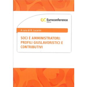 SOCI E AMMINISTRATORI : PROFILI GIUSLAVORISTICI E CONTRIBUTIVI