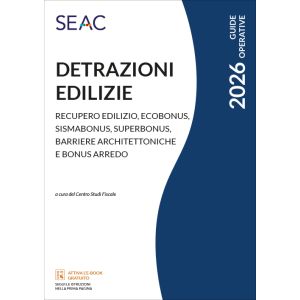 DETRAZIONI EDILIZIE - Recupero edilizio, Risparmio energetico, Sismabonus, Super bonus