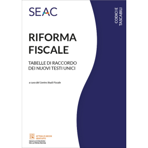LA RIFORMA FISCALE - Tabelle di raccordo dei nuovi testi unici