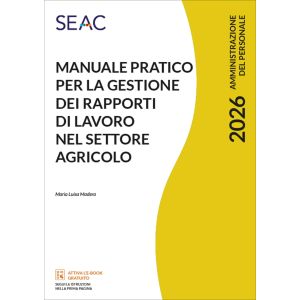 MANUALE PRATICO PER LA GESTIONE DEI RAPPORTI DI LAVORO NEL SETTORE AGRICOLO